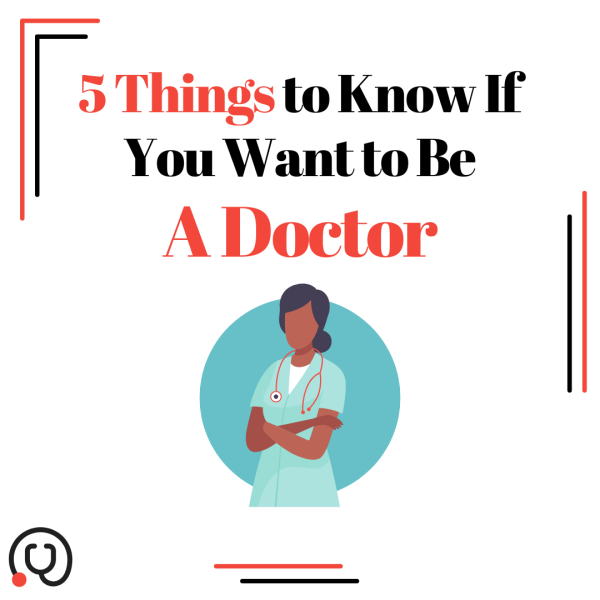 Want to Be a Doctor? Here’s 5 Things You Should Know